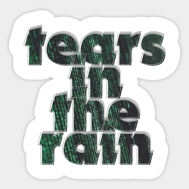 tears in the rain Sticker by afternoontees